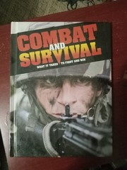 Combat and Survival: What It Takes to Fight and Win Volume 1