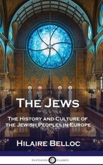 The Jews: The History and Culture of the Jewish Peoples in Europe by Belloc: New
