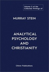 The Collected Writings of Murray Stein: Volume 5: Analytical Psychology and Chri
