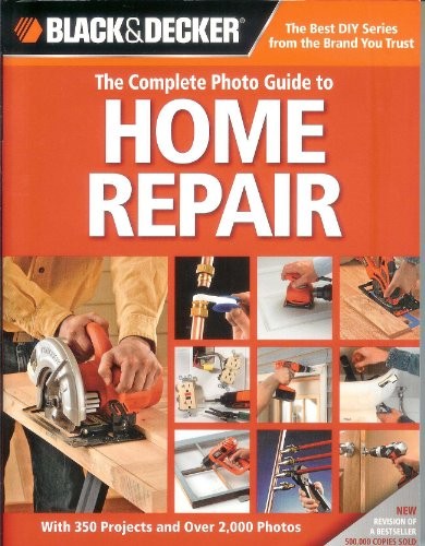 Black Decker The Complete Photo Guide to Home Repair: With 350 Projects – GOOD