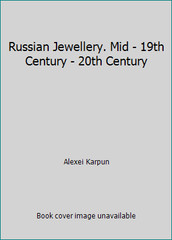 Russian Jewellery. Mid – 19th Century – 20th Century by Alexei Karpun