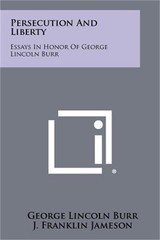 Persecution and Liberty: Essays in Honor of George Lincoln Burr (Paperback or So