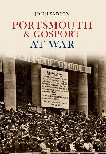 Portsmouth & Gosport at War By John Sadden