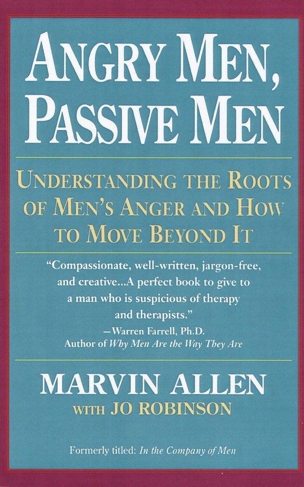 Angry Men, Passive Men: Understanding the Roots of Men’s Anger and How to Mo…