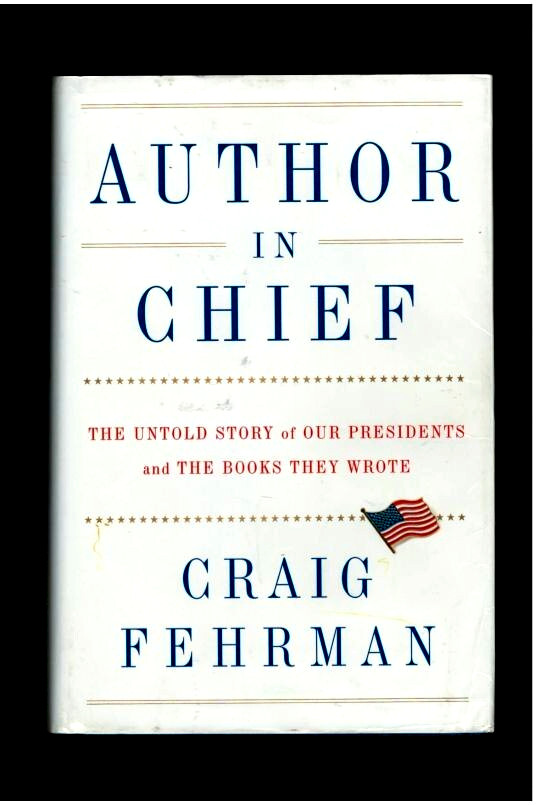 AUTHOR IN CHIEF-STORY OF OUR PRESIDENTS & THE BOOKS THEY WROTE-HISTORY-PHOTOS