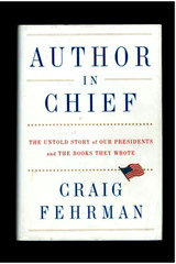 AUTHOR IN CHIEF-STORY OF OUR PRESIDENTS & THE BOOKS THEY WROTE-HISTORY-PHOTOS