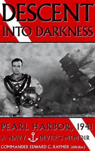 Descent Into Darkness: Pearl Harbor, 1941: A Navy Diver’s Memoir