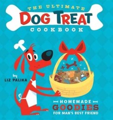 The Ultimate Dog Treat Cookbook: Homemade Goodies for Man’s – VERY GOOD