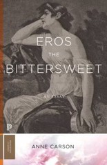 Eros the Bittersweet: An Essay (Princeton Classics) by Carson, Anne