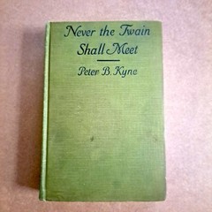 Never the Twain Shall Meet by Peter B. Kyne – 1923