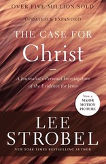The Case for Christ: A Journalist’s Personal Investigation of the Evidence f…