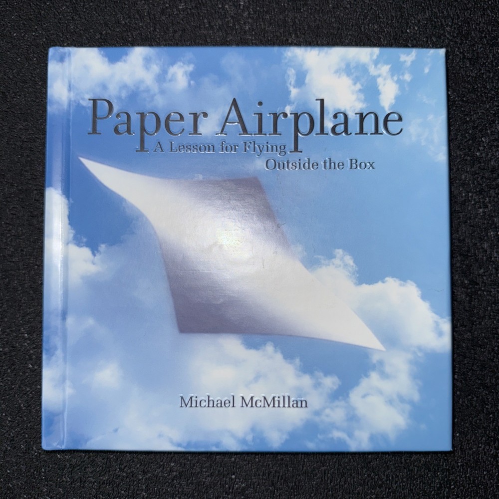Paper Airplane: A Lesson For Flying Outside The Box By Michael McMillan