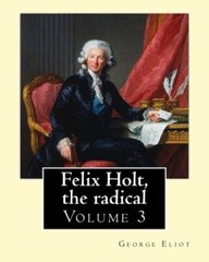 Felix Holt, the radical. By: George Eliot (Volume 3), in three volume: Social-,