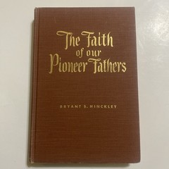The Faith Of Our Pioneer Fathers By Bryant S. Hinckley HC 1956 LDS Mormon