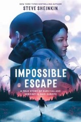 Impossible Escape : A True Story of Survival and Heroism in Nazi Europe by…
