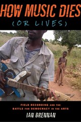 How Music Dies (or Lives): Field Recording and the Battle for Democracy in t…