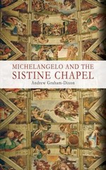 Michelangelo and the Sistine Chapel Hardcover Andrew Graham-Dixon