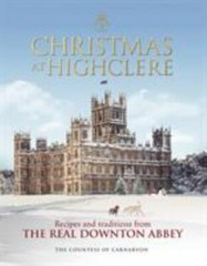 Christmas at Highclere: Recipes and Traditions from The Real Downton Abbey, The