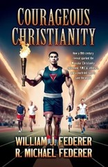 William J Federer R Michael Federer Courageous Christianity (Paperback)