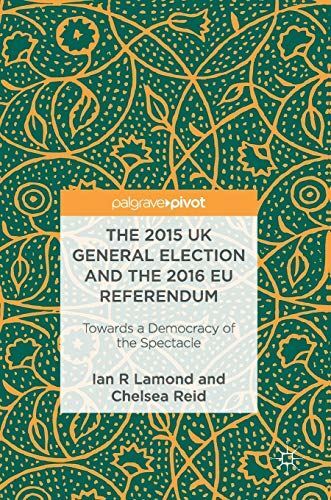 The 2015 UK General Election and the 2016 EU Referendum: Towards