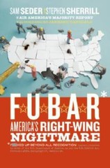 F.U.B.A.R.: America’s Right-Wing Nightmare – Hardcover By Seder, Sam – VERY GOOD