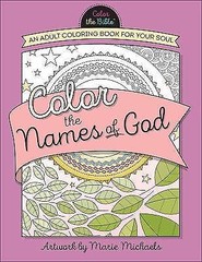 Color the Names of God: An Adult Coloring Book for Your Soul (Color the Bible)