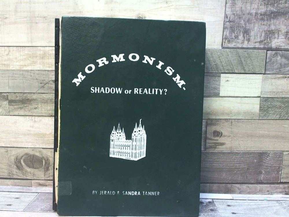 Mormonism: Shadow or Reality 2nd Enlarged Edition 1972 by Jerald Sandra Tanner
