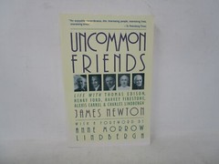Uncommon Friends by James Newton 1987 Life with Thomas Edison Henry Ford