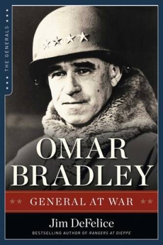 Omar Bradley: General at War (The Generals) – Paperback By DeFelice, Jim – GOOD