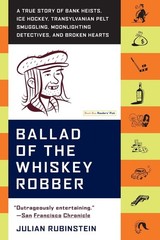 Ballad of the Whiskey Robber: A True Story of Bank Heists, Ice Hockey, Trans…