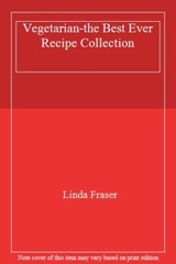 Vegetarian-the Best Ever Recipe Collection By Linda Fraser