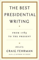 The Best Presidential Writing: From 1789 to the Present by Craig Fehrman: Used