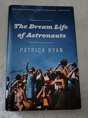 Dream Life of Astronauts : Stories by Patrick Ryan (2016, Hardcover)