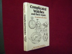 de Carle, Donald. Complicated Watches and their Repair. Easy to Follow Instructi