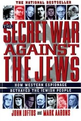 The Secret War Against the Jews: How Western Espionage Betrayed the Jewish Peopl