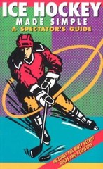 Ice Hockey Made Simple: A Spectators Guide (Spectator Guide Series) – VERY GOOD