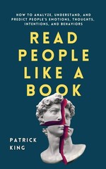 Read People Like a Book: How to Analyze, Understand, and Predict People’s Emoti,