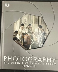 Photography The Definitive Visual History by Tom Ang HARDCOVER VG