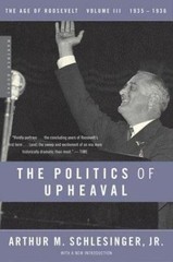 The Politics of Upheaval: 1935-1936, The Age of Roosevelt, Volume III (Vol 3), S