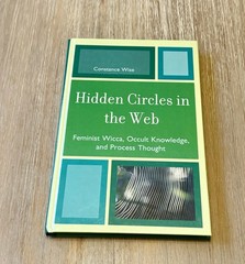 Hidden Circles In The Web: Feminist Wicca, Occult Knowledge/Constance Wise HC