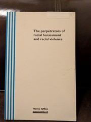 The Perpetrators of Racial Violence and Harassment (Home Office Research Study)