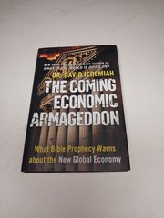 Coming Economic Armageddon : What Bible Prophecy Warns about the New Global…