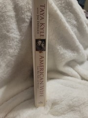 American Wife: A Memoir of Love, War, Faith, and Renewal by Kyle, Taya, DeFelic