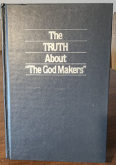 THE TRUTH ABOUT ‘THE GOD MAKERS’ Answers To Anti-Mormon Gilbert W. Scharffs LDS