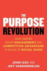 The Purpose Revolution: How Leaders Create Eng- paperback, 1626569665, John Izzo