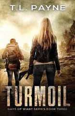 Turmoil : A Post Apocalyptic EMP Survival Thriller Days of Want S