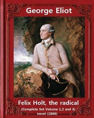 Felix Holt, the radical (1866) NOVEL (Complete Set Volume 1,2 an