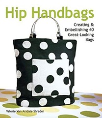 Hip Handbags : Creating and Embellishing 40 Great-Looking Bags Ha