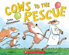 To the Rescue: Cows to the – Unknown Binding, by John Himmelman – Very Good
