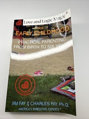 Love and Logic Magic for Early Childhood : Practical Parenting from Birth to Six